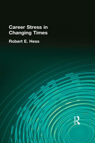 Career Stress in Changing Times / Edition 1