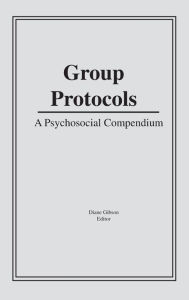 Title: Group Protocols: A Psychosocial Compendium, Author: Diane Gibson