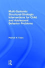 Multi-Systemic Structural-Strategic Interventions for Child and Adolescent Behavior Problems / Edition 1