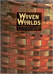 Title: Woven Worlds: Basketry from the Clark Field Collection, Author: Lydia L. Wyckoff