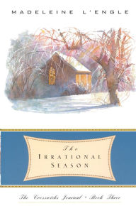 The Irrational Season (Crosswicks Journal Series #3)