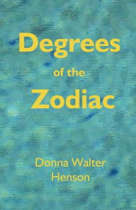 Title: Degrees Of The Zodiac, Author: Donna Walter Henson