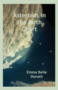 Title: Asteroids in the Birth Chart, Author: Emma Belle Donath