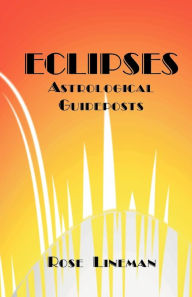 Title: Eclipses: Astrological Guideposts, Author: Rose Lineman