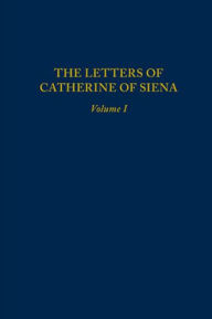 Title: The Letters of Catherine of Siena: Letters 1-70, Author: Catherine of Siena