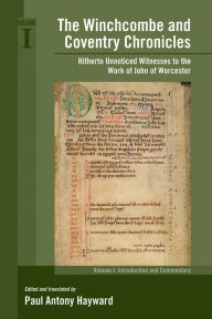 Title: The Winchcombe and Coventry Chronicles: Hitherto Unnoticed Witnesses to the Work of John of Worcester, Author: John