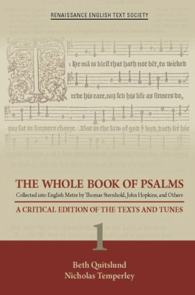 The Whole Book of Psalms Collected into English Metre by Thomas Sternhold, John Hopkins, and Others: A Critical Edition of the Texts and Tunes 1