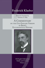 Title: A Commentary on the Old English Version of Bede's Ecclesiastical History, Author: Frederick Klaeber