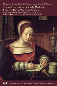 Title: Sin and Salvation in Early Modern France: Three Women's Stories, Author: Marguerite D'Auge