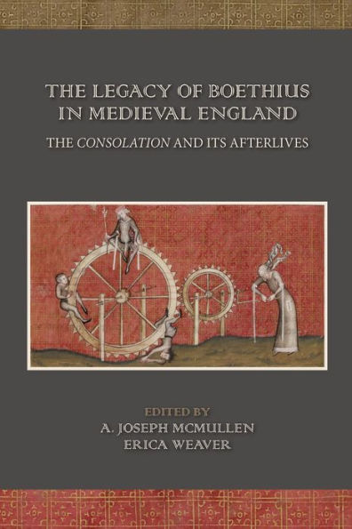 The Legacy of Boethius in Medieval England: The Consolation and its Afterlives