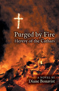 Title: Purged by Fire: Heresy of the Cathars, Author: DK Eyewitness