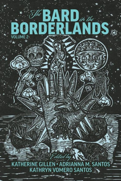The Bard in the Borderlands: An Anthology of Shakespeare Appropriations en La Frontera, Volume 2