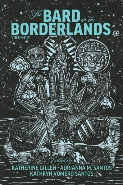 the Bard Borderlands: An Anthology of Shakespeare Appropriations en La Frontera, Volume 2