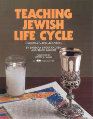Title: Teaching Jewish Life Cycle: Traditions and Activities, Author: Barbara Binder Kadden
