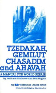 Title: Tzedakah, Gemilut Chasadim, and Ahavah: A Manual for World Repair, Author: Behrman House