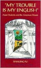 My Trouble is My English: Asian Students and the American Dream / Edition 1