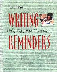 Title: Writing Reminders: Tools, Tips, and Techniques / Edition 1, Author: Jim Burke