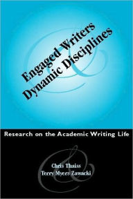 Title: Engaged Writers and Dynamic Disciplines: Research on the Academic Writing Life / Edition 1, Author: Christo. Thaiss