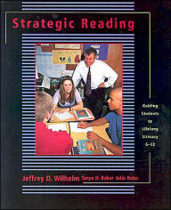 Title: Strategic Reading: Guiding Students to Lifelong Literacy, 6-12 / Edition 1, Author: Tanya Baker