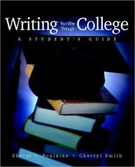 Title: Writing Your Way Through College: A Student's Guide / Edition 1, Author: Sheryl Fontaine