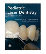 Title: Pediatric Laser Dentistry: A User's Guide / Edition 1, Author: Giovanni Olivi