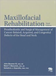 Title: Maxillofacial Rehabilitation: Prosthodontic and Surgical Management of Cancer-Related, Acquired, and Congenital Defects of the Head and Neck / Edition 1, Author: 