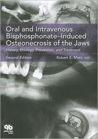 Title: Oral and Intravenous Bisphosphonate-Induced Osteonecrosis of the Jaws: History, Etiology, Prevention, and Treatment / Edition 2, Author: 