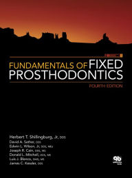 Title: Fundamentals of Fixed Prosthodontics: Fourth Edition, Author: Herbert T. Shillingburg Jr