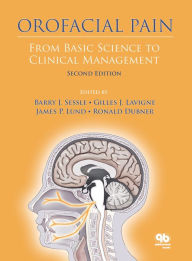 Title: Orofacial Pain: From Basic Science to Clinical Management, Second Edition, Author: Barry J. Sessle