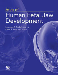 Title: Atlas of Human Fetal Jaw Development, Author: Lawrence Freilich