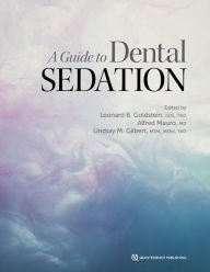Title: A Guide to Dental Sedation, Author: Leonard B. Goldstein
