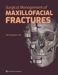 Title: Surgical Management of Maxillofacial Fractures, Author: Yoh Sawatari