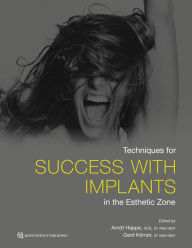 Title: Techniques for Success With Implants in the Esthetic Zone, Author: Arndt Happe