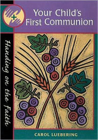 Title: Your Child's First Communion (Revised Edition): Handing on the Faith, Author: Carol Luebering