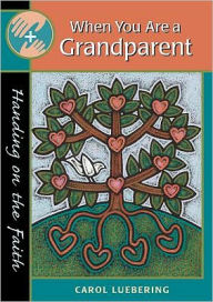 Title: When You Are a Grandparent: Handing on the Faith, Author: Carol Luebering