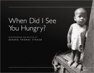 Title: When Did I See You Hungry?, Author: Gerard Thomas Straub