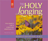 Title: The Holy Longing: The Search for a Christian Spirituality, Author: Ronald Rolheiser O.M.I.