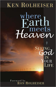 Title: Where Earth Meets Heaven: Seeing God in Your Life, Author: Ken Rolheiser