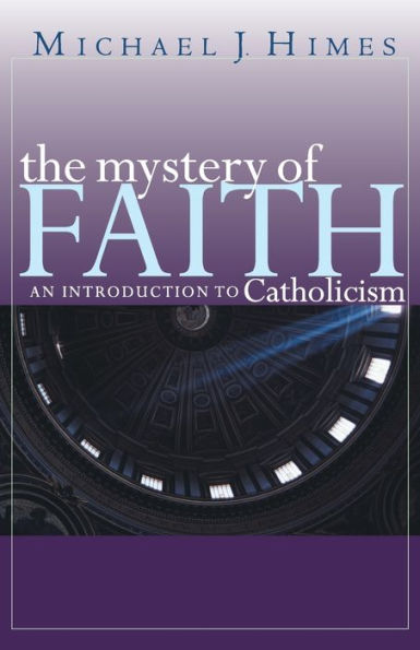 The Mystery of Faith: An Introduction to Catholicism