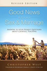 Ebooks download gratis pdf Good News About Sex & Marriage (Revised Edition): Answers to Your Honest Questions about Catholic Teaching by Christopher West 9780867166194 (English Edition) CHM ePub PDB
