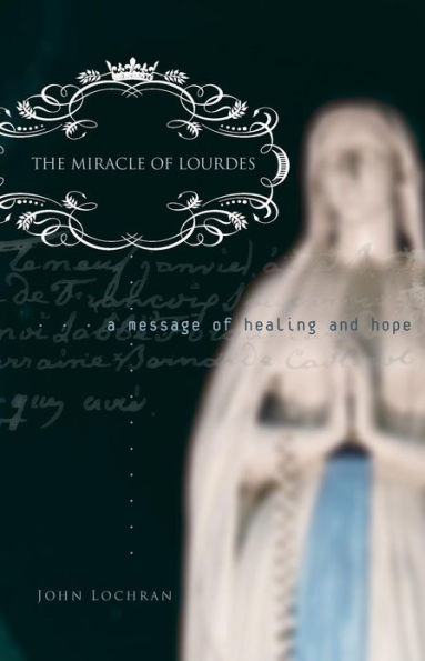 The Miracle of Lourdes: A Message of Healing and Hope