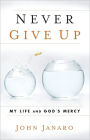 Never Give Up: My Life and God's Mercy