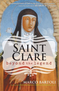 Title: Saint Clare: Beyond the Legend, Author: Marco Bartoli