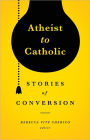 Atheist to Catholic: Stories of Conversion