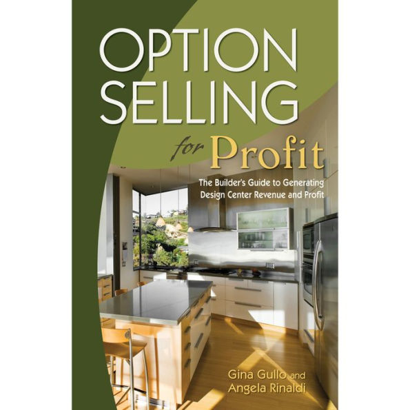 Option Selling for Profit: The Builder's Guide for Generating Design Center Revenues and Profits