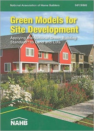 Title: Green Models for Site Development: Applying the NGBS to Land and Lots, Author: National Association of Home Builders