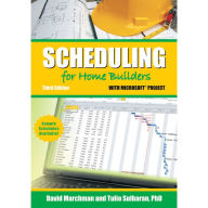 Title: Scheduling for Home Builders with Microsoft Project, Third Edition, Author: David A. Marchman