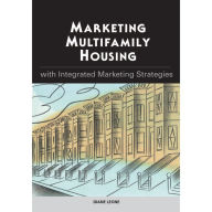 Title: Marketing Multifamily Housing with Integrated Marketing Strategies, Author: Diane Leone