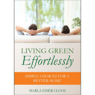 Title: Living Green Effortlessly: Simple Choices for a Better Home, Author: Creation