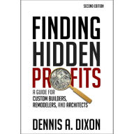 Title: Finding Hidden Profits: A Guide for Custom Builders, Remodelers, and Architects, Author: Tadashi Yoshida